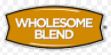   - Wholesome Blend