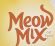   - MEOW MIX